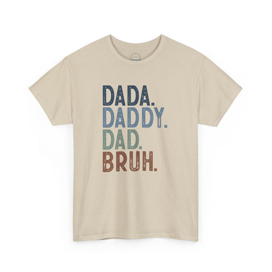 Funny Unisex Heavy Cotton Tee - 'DADA. DADDY. DAD. BRUH.'
