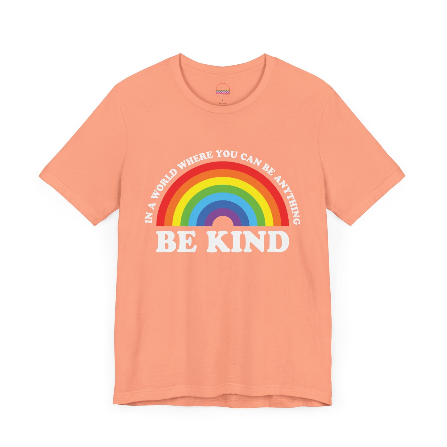 Rainbow Be Kind Tee - Unisex Jersey Short Sleeve Shirt, Positive Vibes, Casual Wear, Gifts for Friends, Motivational Apparel