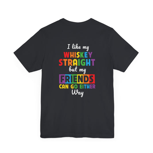 Whiskey Friends Tee - LGBTQ+ Pride & Ally Shirt | PSO