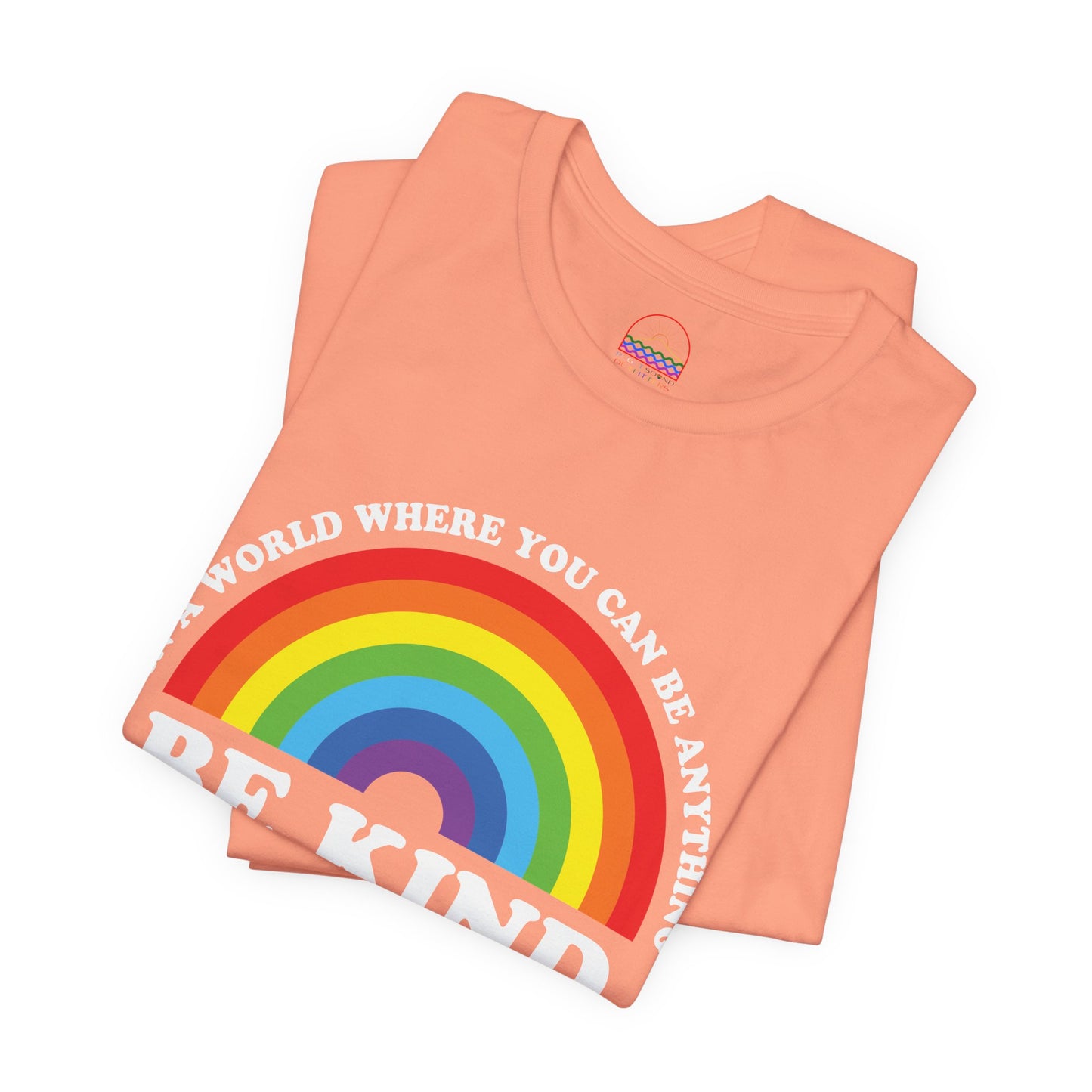 Rainbow Be Kind Tee - Unisex Jersey Short Sleeve Shirt, Positive Vibes, Casual Wear, Gifts for Friends, Motivational Apparel