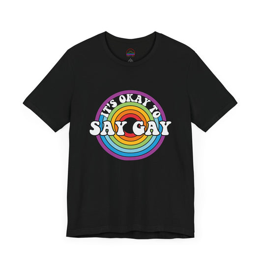 It's Okay to Say Gay Tee - LGBTQ+ Pride Shirt | PSO