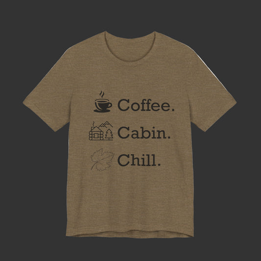 Coffee. Cabin. Chill. T-Shirt – Cozy Fall Graphic | PSO