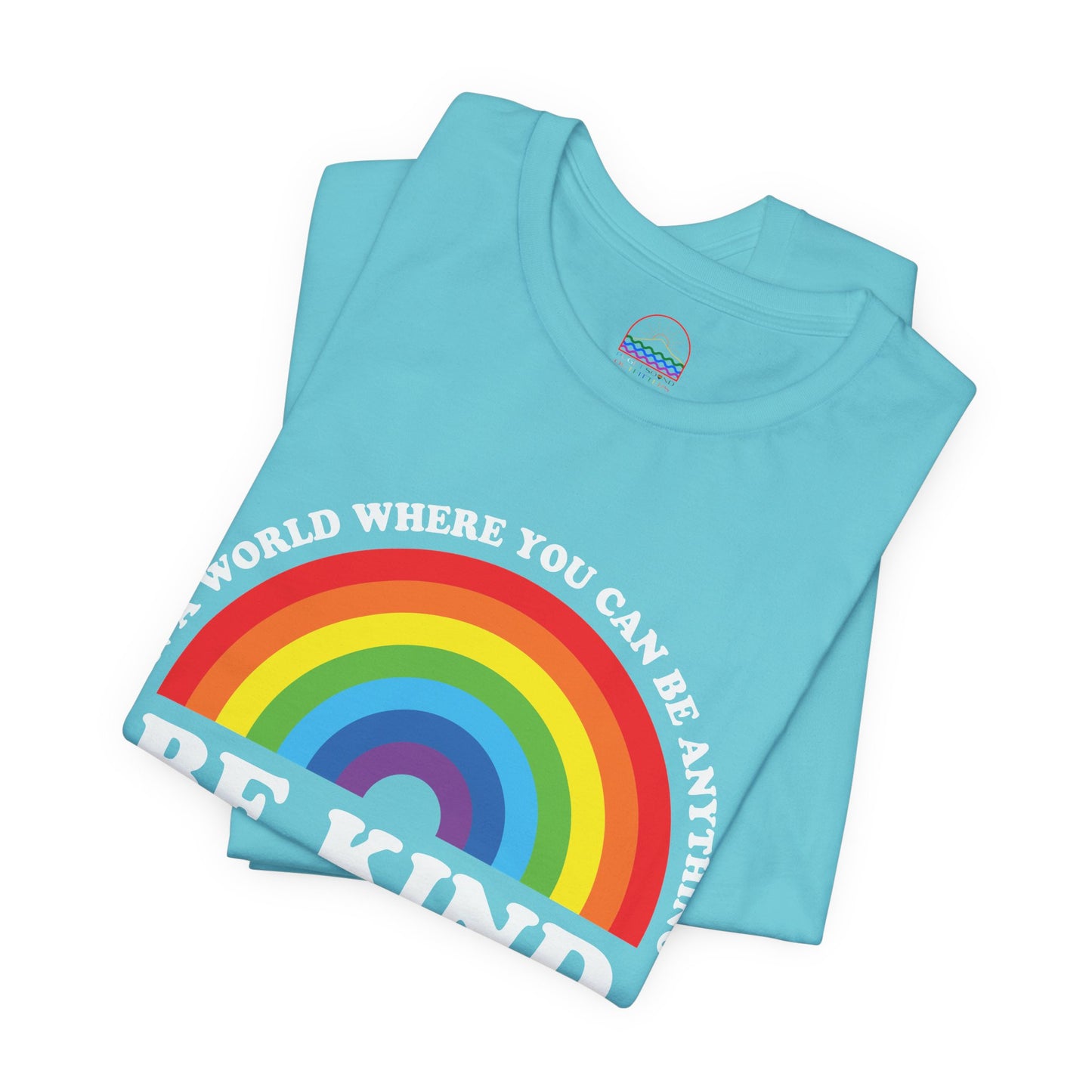 Rainbow Be Kind Tee - Unisex Jersey Short Sleeve Shirt, Positive Vibes, Casual Wear, Gifts for Friends, Motivational Apparel