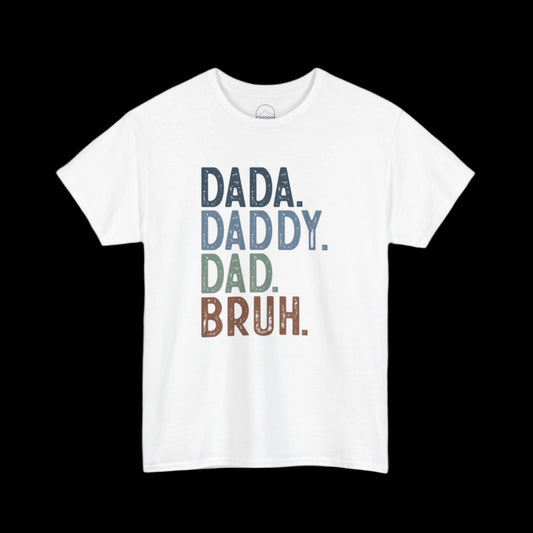 Funny Unisex Heavy Cotton Tee - 'DADA. DADDY. DAD. BRUH.'