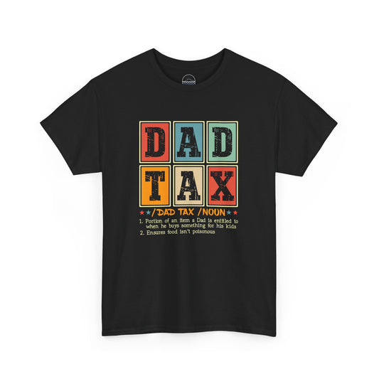 Funny Dad Tax Unisex Heavy Cotton Tee - Perfect Gift for Fathers
