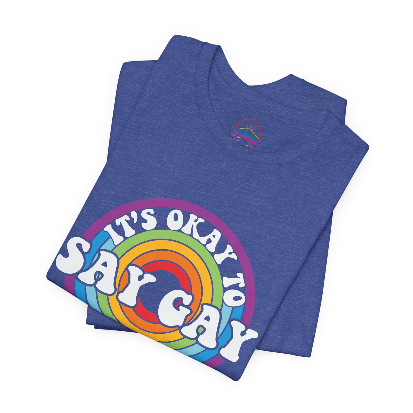Unisex Rainbow Pride Tee - It's Okay to Say Gay, LGBTQ+ Support Shirt, Pride Month Apparel, Gift for Allies, Casual Wear